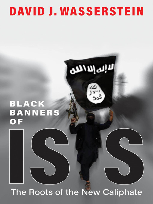Title details for Black Banners of ISIS by David J. Wasserstein - Available